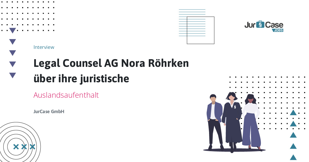 Legal Counsel AG Nora Röhrken über ihre juristische Ausbildung und