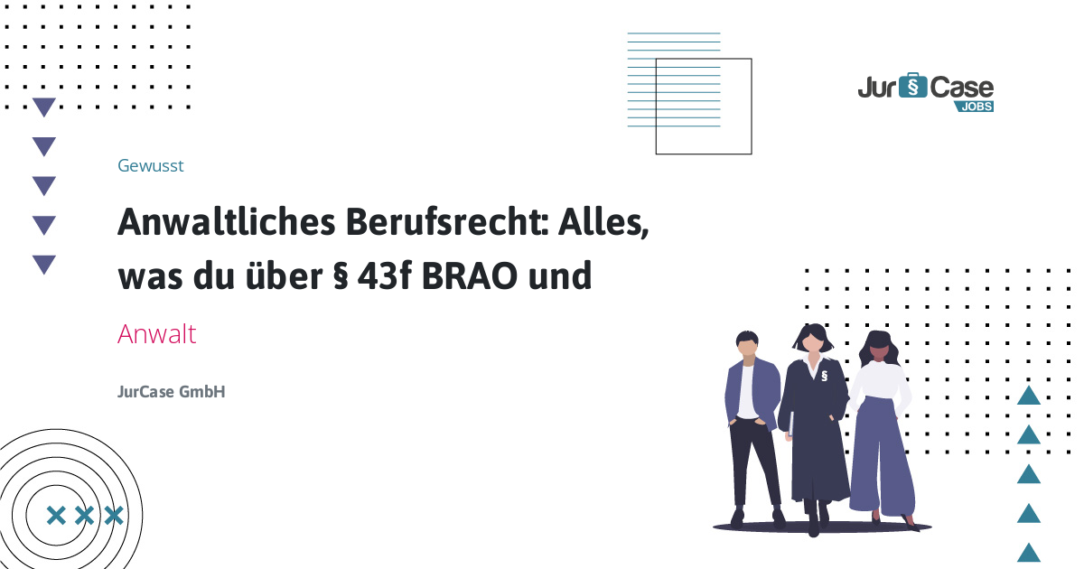 Anwaltliches Berufsrecht: Alles, Was Du über § 43f BRAO Und ...